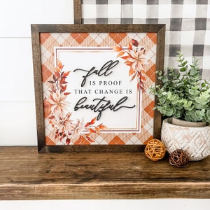 Fall Is Proof Change is Beautiful Wood Sign, Fall Decor, Farmhouse Fall Decor, Vintage Fall Sign, Mantel Decor, Layering Signs, Unique Signs