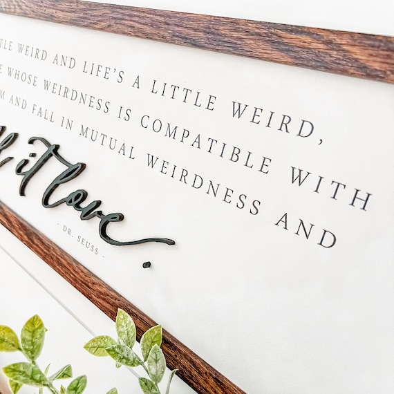 Dr. Seuss Weirdness Quote Sign, Love Quote Sign, Unique Wood Sign