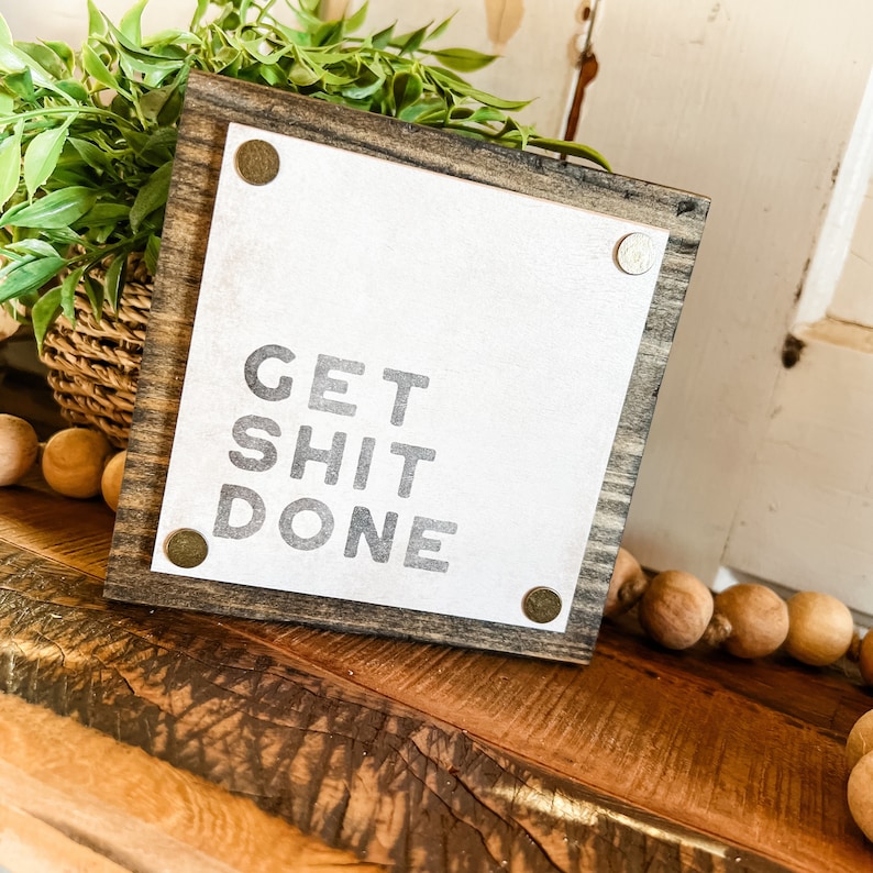 Funny Mini Signs, Funny Home Decor, Funny Tiered Tray Signs, Funny Quote Sign, Mancave Signs, Funny Gift Ideas, Work Desk Decor, Funny Sign Get Shit Done