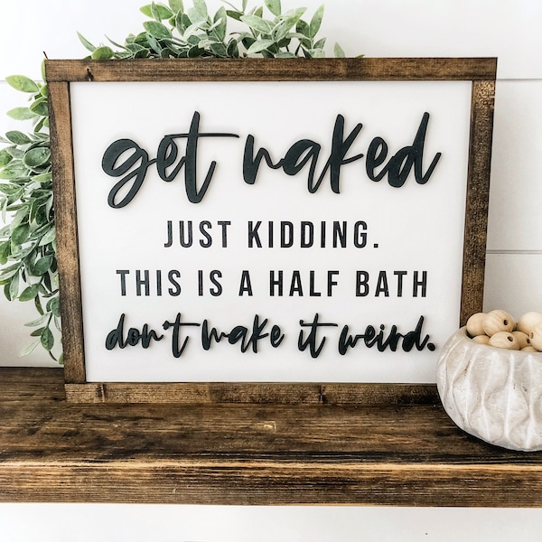 Bathroom Sign, Bathroom Decor, Wooden Sign, Get Naked Sign, Farmhouse Sign, Funny Bathroom Sign, Get Naked Bathroom Sign, Housewarming Gift