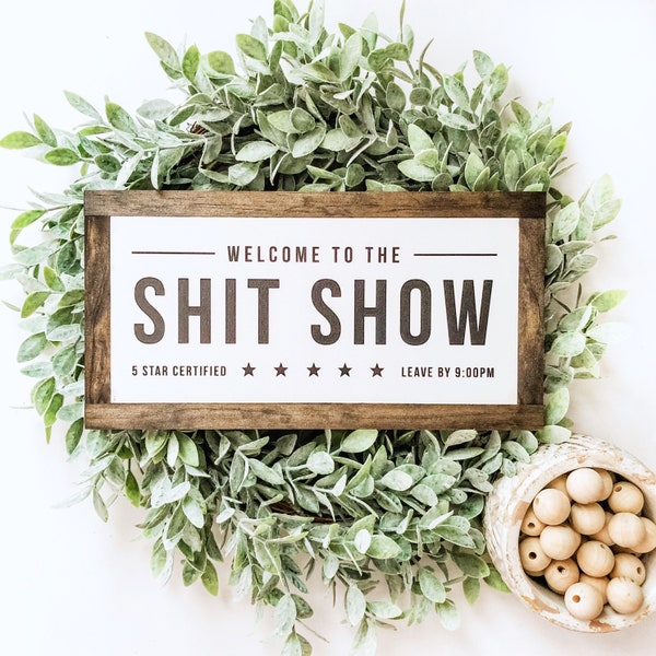 Home Decor Sign, Welcome To The Shit Show, Wooden Sign, Farmhouse Wooden Sign, Funny Farmhouse Sign, Gifts for the Home, Funny Gifts