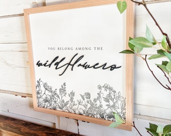 Wildflowers Spring Wall Art, Farmhouse Spring Sign, You Belong Among the Wildflowers Sign, Spring Home Decor, Handmade Wood Sign