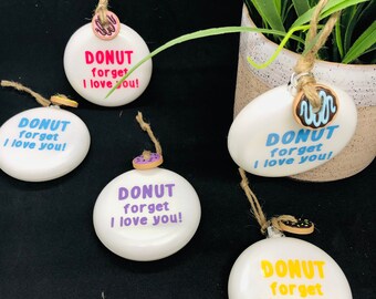 DONUT forget I love you - Shatterproof Ornament - Donut Ornament - Fun Ornament - Gift