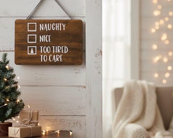 Funny Christmas Sign – Naughty, Nice, or Too Tired to Care, Gift for Christmas, White Elephant Gift, Christmas Decor with Humor