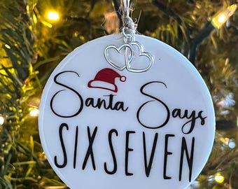 Personalized Santa Says 2025 Ornament for The Year of 6-7, Gen Z and Gen Alpha Funny Gift, 6-7 Trend, Catchy Phrase Ornament for 2025