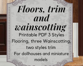 1:12 Dollhouse / miniature flooring, trim and wainscotting PDF printable, hardwood floors, wood wainscotting and trim , diorama, miniature