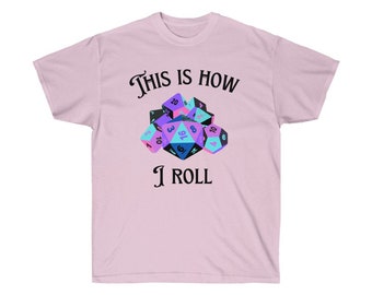 Colorfull This is how I roll, funny D&D t-shirt, men's, women's , unisex t-shirt