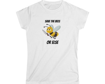 Save the bees, or else funny bee with a knife  Women's Softstyle Tee