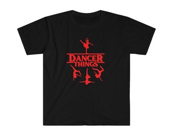 Dancer things, dancing in the upside down parody t-shirt Unisex Softstyle T-Shirt