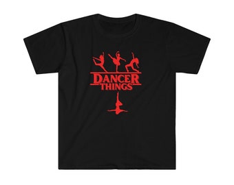 Dancer Things, funny cute parody T-shirt , Dance mom/dad shirt  Unisex Softstyle T-Shirt