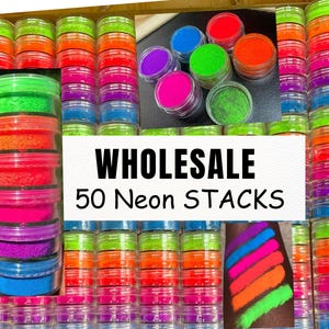 May include: A collection of small, clear jars filled with vibrant neon powders in various colors, including green, orange, pink, purple, and blue. The image features the text "WHOLESALE 50 Neon STACKS". A swatch of the neon colors is shown on a dark background.