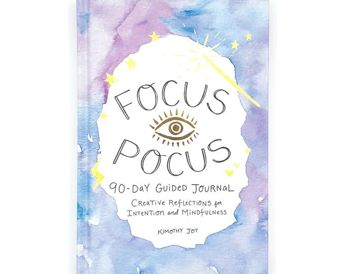Focus Pocus 90-Day Guided Journal By Kimothy Joy - Creative Reflections on Intention and Mindfulness
