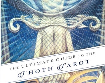 The Ultimate Guide To the Thoth Tarot: A Reference to Aleister Crowley's Occult Deck | New Paperback Book