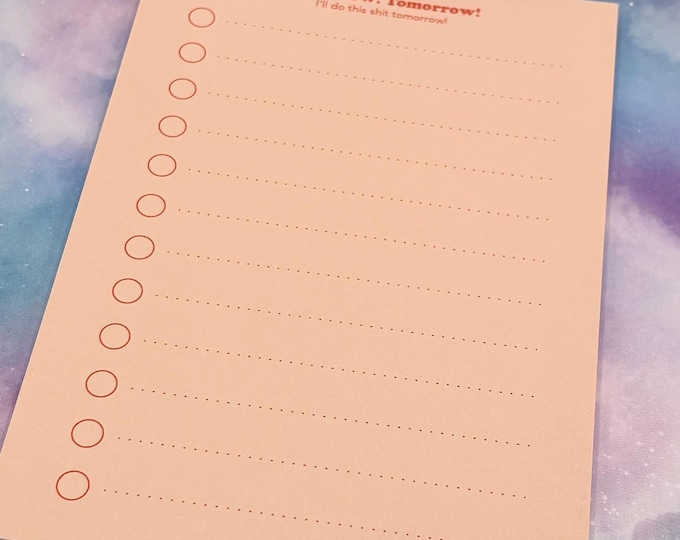 Tomorrow! Tomorrow! I'll Do This Shit Tomorrow! To Do List - Tear Off Notepad