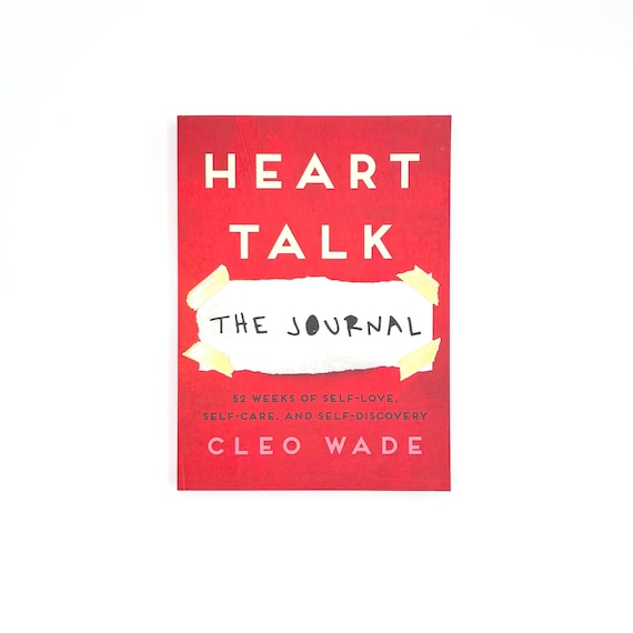 Heart Talk: The Journal - 52 Weeks of Self-Love, Self-Care and Self-Discovery by Cleo Wade