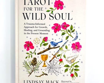 Tarot For The Wild Soul: A Trauma-Informed Approach for Growth, Healing & Grounding by Lindsay Mack | New Hardcover Book