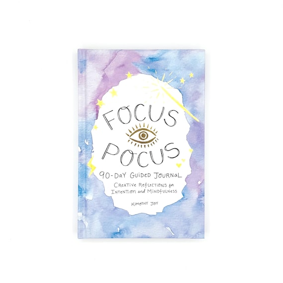Focus Pocus 90-Day Guided Journal By Kimothy Joy - Creative Reflections on Intention and Mindfulness