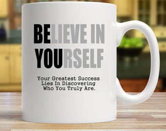 Believe in Yourself - Motivational Mug | Mugs with Sayings | Office Mug | Coffee Mug | Inspirational Gift | Best Friend Gift | Gift for Dad