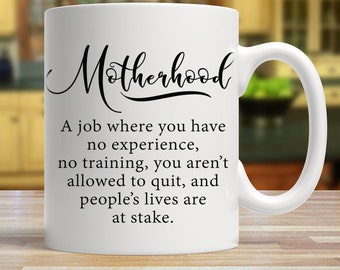 Motherhood: A job where you have no experience... - Ceramic Coffee Mug | Mommy Mug | Mom Mug | Best Friend Gift | Gifts for Mom | Office Mug