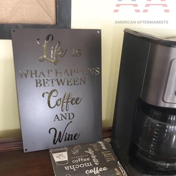 Life's What Happens Between Coffee & Wine Metal Sign - Coffee Station Sign - Wine Decor - Metal Wine Sign - Coffee - Christmas Gift For Her