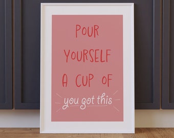 Pour Yourself a Cup of You Got This / Modern Minimalist Print / Inspiration Print / Pink Print / Motivational Print