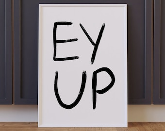 Ey Up Yorkshire Quote / Funny Print / Kitchen Print / Home Art / Wall Art / Home Decor / Print / Northern Humour