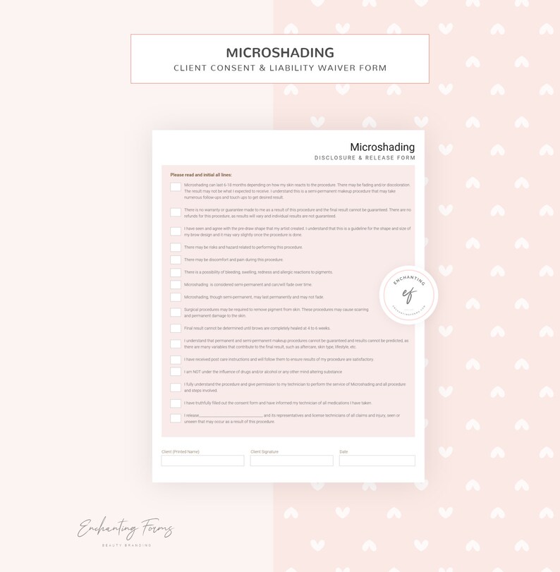 May include: A white and pink document with the title "Microshading Client Consent & Liability Waiver Form" and a section titled "Microshading Disclosure & Release Form". The document includes a list of statements about the procedure, including risks and potential side effects.