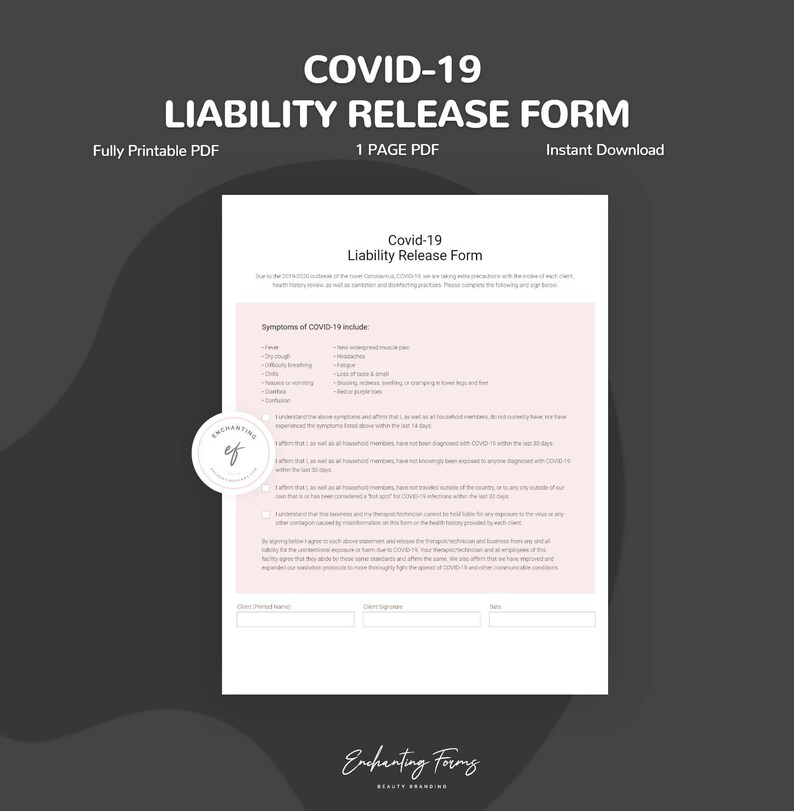 May include: A printable PDF form for COVID-19 liability release. The form includes a section for client information, a signature line, and a list of COVID-19 symptoms. The form is designed for businesses to protect themselves from liability related to the spread of COVID-19.