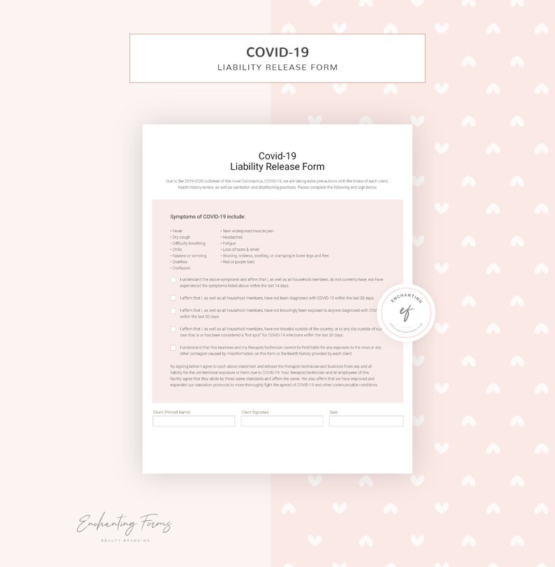 May include: A white and pink printable COVID-19 Liability Release Form with a pink heart pattern background. The form includes a section for symptoms of COVID-19 and a section for client signature and date.