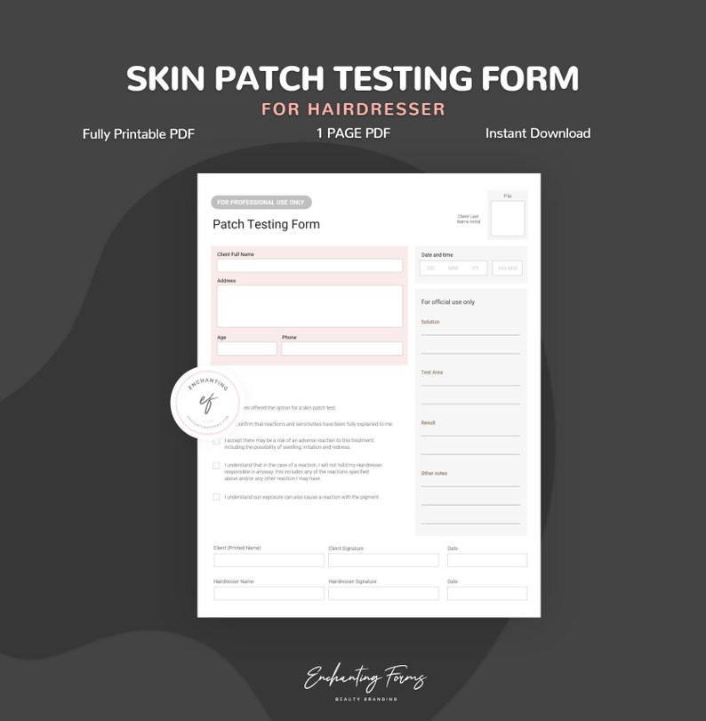 May include: A printable skin patch testing form for hairdressers. The form includes sections for client information, date and time, solution, test area, result, and other notes. It also includes a disclaimer about the possibility of an adverse reaction to the treatment.