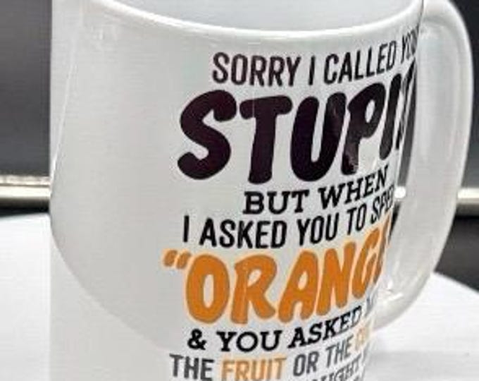 Funny Apology Coffee Mug: Sorry I Called You Orange Misunderstanding