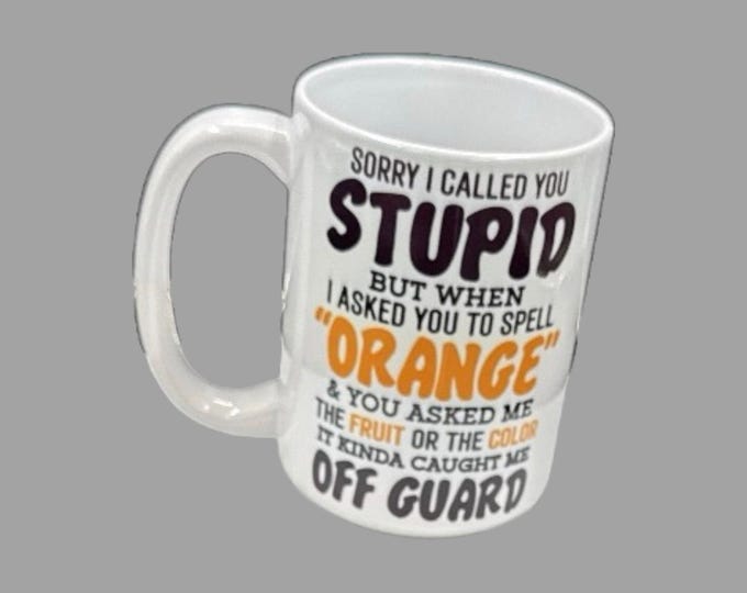 Hilarious Apology Coffee Mug: Sorry I Called You - Perfect Gift for Friends and Coworkers