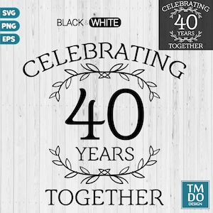 40 years together, Ruby Wedding Anniversary, 40th Anniversary SVG, 40 Year Anniversary svg Digital download