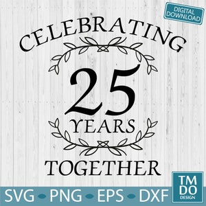25th Anniversary SVG, 25th Wedding Anniversary svg, 25 years together, Silver anniversary svg, 25th Silver wedding svg