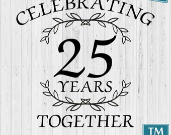 25th Anniversary SVG, 25th Wedding Anniversary svg, 25 years together, Silver anniversary svg, 25th Silver wedding svg