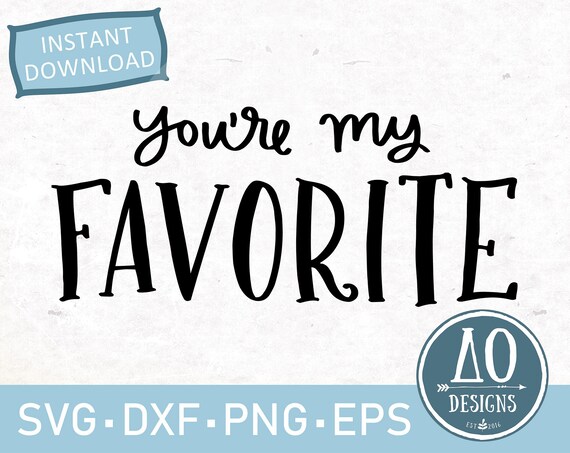 You Re My Favorite Svg Hand Lettered Love Svg Love Cut Etsy