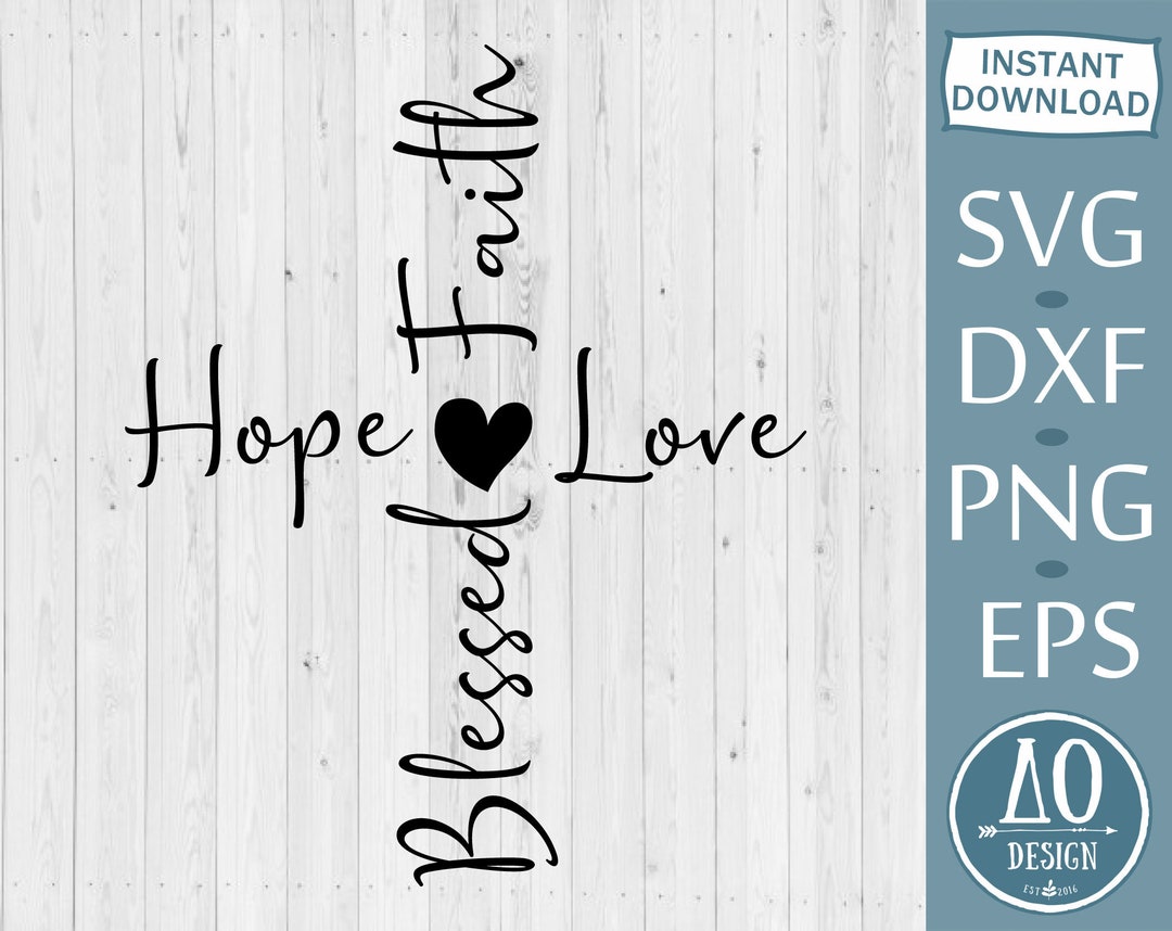 Blessed Svg, Faith Love Hope Svg, Faith Svg, Family Svg, Christian Svg ...