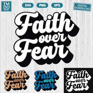 Faith Over Fear SVG, Christian Shirt Svg, Faith Svg Design, Bible Verse Svg, Jesus Svg, Jesus Shirt Svg, Religious Shirt Svg, Pray Svg Png