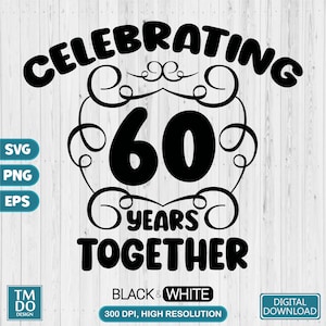60th Anniversary SVG, 60th Wedding Anniversary PNG, 60 years together, Diamond anniversary svg, 60th Diamond wedding svg