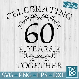 60th Anniversary SVG, 60th Wedding Anniversary svg, 60 years together, Diamond anniversary svg, 60th Diamond wedding svg