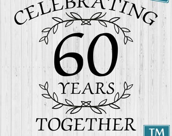 60th Anniversary SVG, 60th Wedding Anniversary svg, 60 years together, Diamond anniversary svg, 60th Diamond wedding svg