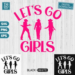 Let&#39;s Go Girls, Girls trip svg, Texas girls SVG, Girls weekend svg, Bachelorette shirts