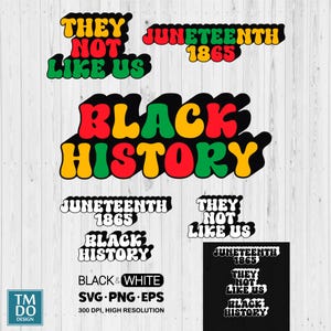 May include: A collection of graphic designs with text in various styles and colors. The designs include phrases like "THEY NOT LIKE US", "JUNETEENTH 1865", and "BLACK HISTORY". The designs are in black, red, yellow, and green.