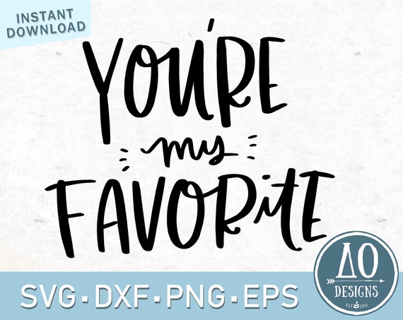 You Are My Favorite Svg Hand Lettered Love Svg Love Cut Svg Etsy