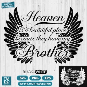 Pode incluir: Design digital em preto e branco com o texto "Heaven is a beautiful place because they have my Brother", rodeado por asas estilizadas. Inclui formatos de arquivo SVG, PNG e EPS.