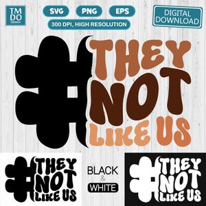 They not like us SVG, Juneteenth PNG, They not like us PNG
