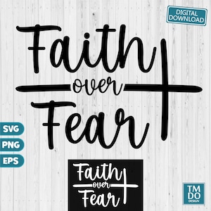 Faith Over Fear SVG, Christian Shirt Svg, Faith Svg Design, Jesus Svg, Bible Verse Svg, Jesus Shirt Svg, Religious Shirt Svg, Pray Svg Png