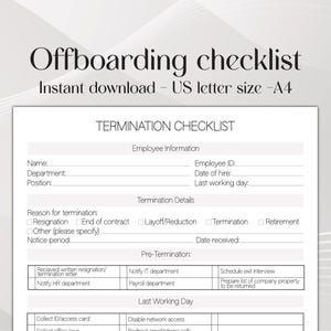 May include: A black and white printable checklist for offboarding an employee. The checklist includes sections for employee information, termination details, pre-termination, and last working day. The checklist is titled "Termination Checklist".