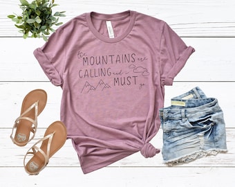 The Mountains Are Calling And I Must Go - Travel tee - Wanderlust - Outdoors - Camping tee -Bella Canvas t-shirt - Soft tees -Unisex t-shirt
