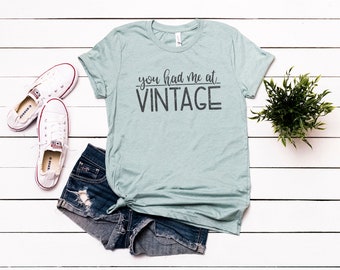 You Had Me At Vintage - Antique Lover - Looking For Treasure -Respect The Rust -Yard Sale - Bella Canvas t-shirt - Soft tees -Unisex t-shirt